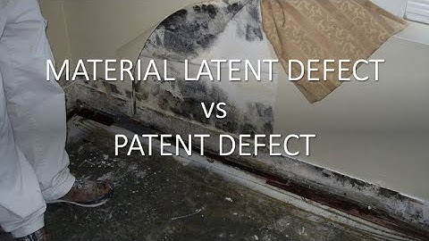 Material Latent Defect vs Patent Defect