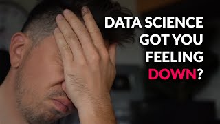 Discouraged with Data Science? - Watch THIS video.
