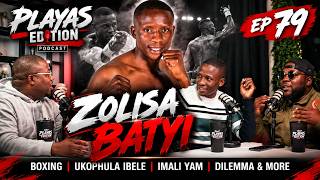 Playas Edition Ep 79 - Zolisa Batyi | Boxing | Ukophula Ibele | Imali Yam | Dilemma & More