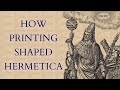 What Do We Mean by Hermetic? How the early printing of the Hermetica Shaped our Idea of Hermeticism