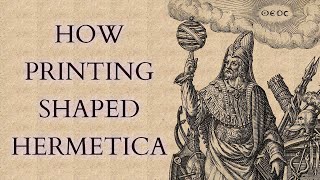 What Do We Mean by Hermetic? How the early printing of the Hermetica Shaped our Idea of Hermeticism
