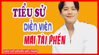 Tiểu Sử Diễn Viên MAI TÀI PHẾN - Nam diễn viên 