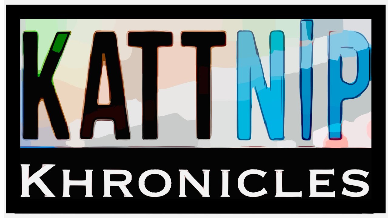 KATT NIP KHRONICLES - Coming Soon!