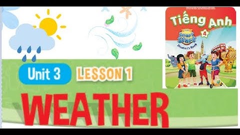 TIẾNG ANH LỚP 4. UNIT 3. WEATHER (Lesson 1, 2) || I-learn Smart Start 4 (NEW)