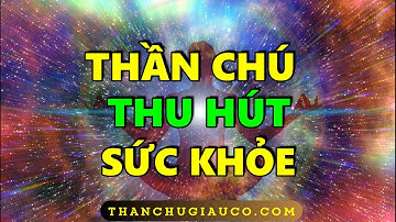 Thần Chú thu hút Sức khỏe và tự Chữa lành - Luật Hấp Dẫn!