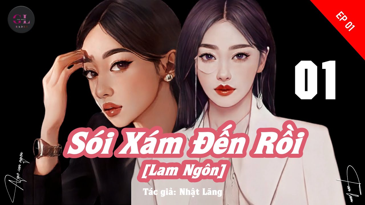 EP.1 - Sói Xám Đến Rồi [Lam Ngôn] - Nhật Lãng - [Bách Hợp - Fanfic]