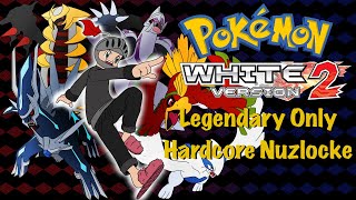 Pokémon White 2 but I can only use Legendary Pokémon (Hardcore Nuzlocke Challenge)