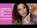 SOPRACCIGLIA PERFETTE CON IL SAPONE E UNO SPAZZOLINO?! | MONIQUE MAKEUP