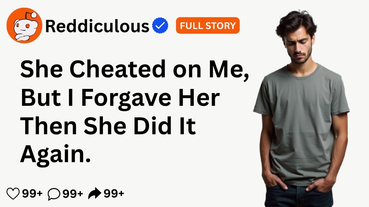 [FULL STORY] She Cheated on Me, But I Forgave Her Then She Did It Again ...