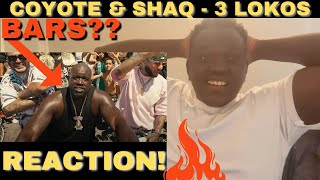 SHAQ SPITTIN HEAT!! Coyote & Shaquille O'Neal - 3 Lokos REACTION