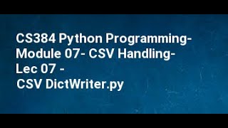 CS384 Python Programming  Module 07  CSV Handling  Lec 07   CSV DictWriter