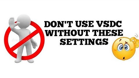 VSDC Free Video Editor Important Settings (Beginners)