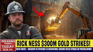 Rick Ness – Season 14 Episode 12 SHOCKING $300M Gold Strike in Yukon Mine!
