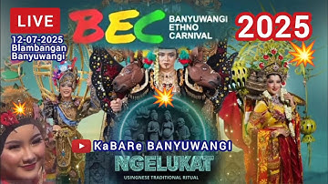 LIVE BEC 2025 BANYUWANGI ETHNO CARNIVAL NGELUKAT USINGNESE TRADITIONAL RITUAL SUCI MASYARAKAT USING
