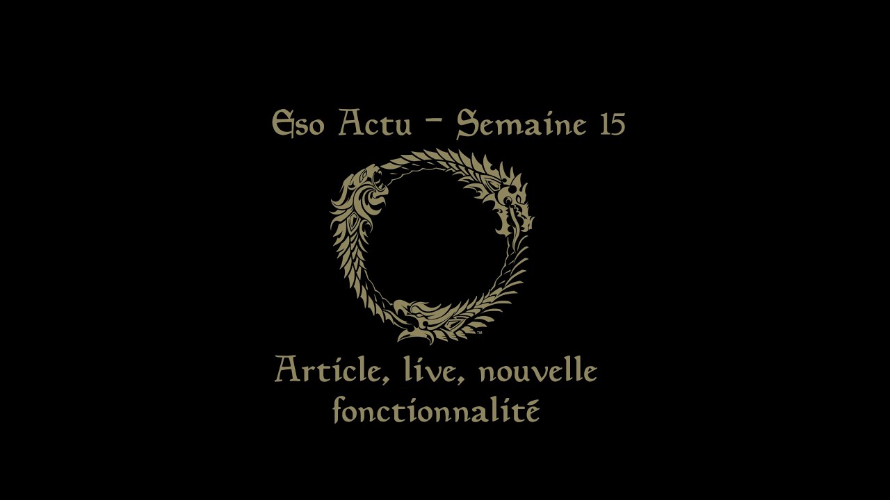 Eso Actu - Semaine 15 : Article, Live, Nouvelle fonctionnalité