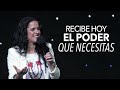 Recibe Hoy El Poder Que Necesitas - Pastora Ana Olondo