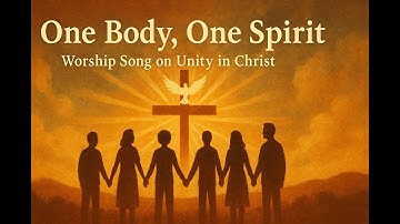 One Body, One Spirit | Worship Song on Unity in Christ | Ephesians 4 + 1 Corinthians 12