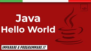 Java Hello World: esempio del tuo primo codice Java [JAVA TUTORIAL]