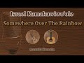 Somewhere over the rainbow  israel kamakawiwoole karaoke