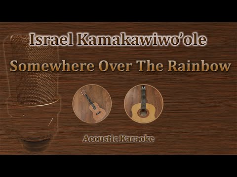 Somewhere Over The Rainbow - Israel Kamakawiwo'ole (Karaoke)