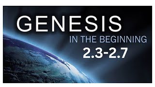 Genesis 2.3 - 2.7