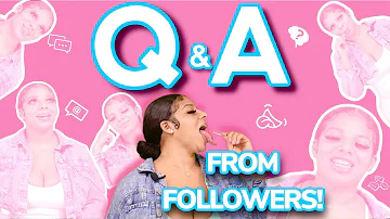 Q & A - From My Followers Ep: 2