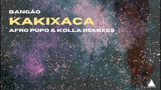 Bangão - Kakixaca (@AfroPupo  & KOLLA Remix)