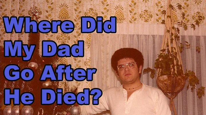 Where Did My Dad Go After He Died? - DayDayNews