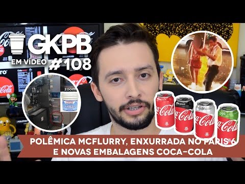 Polêmica McFlurry, Enxurrada no Paris 6 e novas embalagens Coca-Cola | GKPB Em Vídeo #108