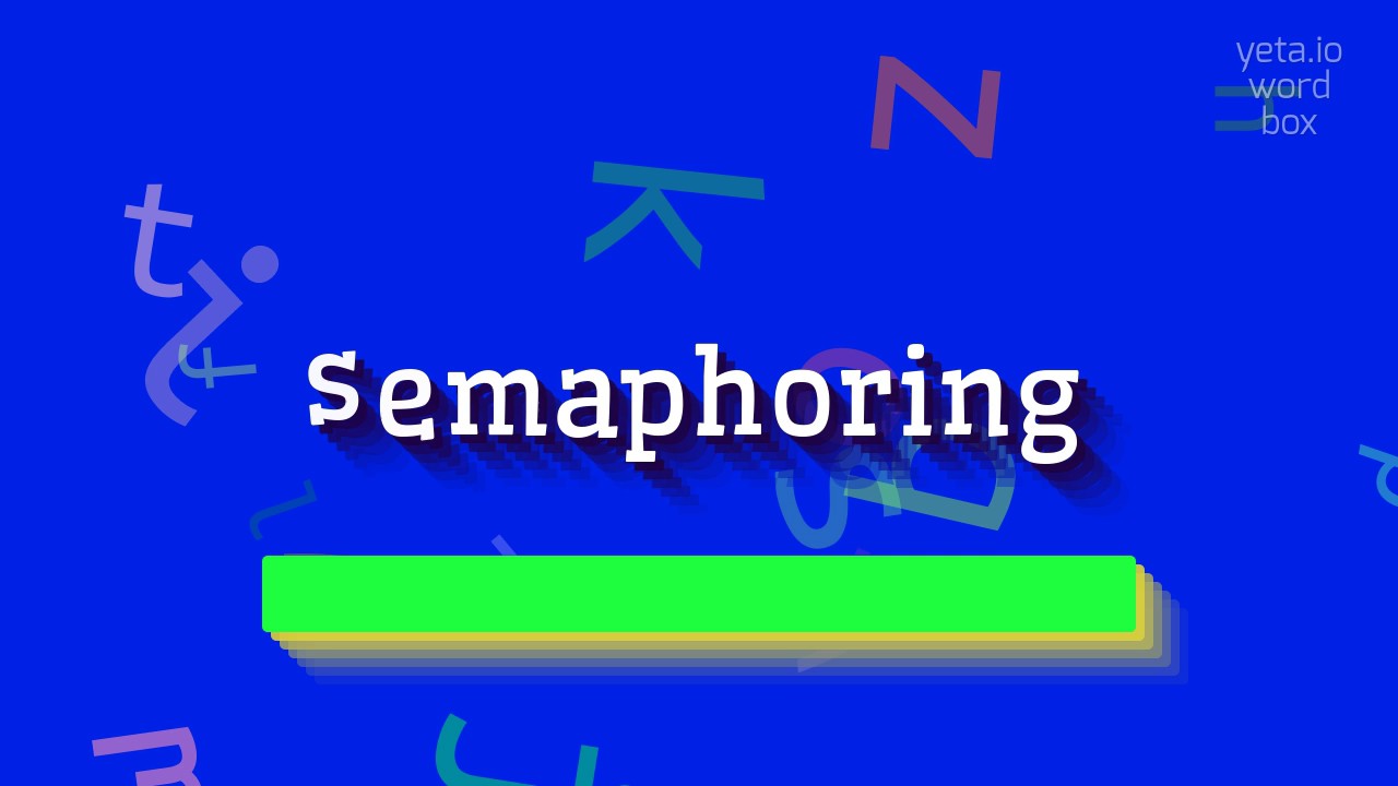 SEMAPHORING - HOW TO PRONOUNCE IT? #semaphoring - YouTube