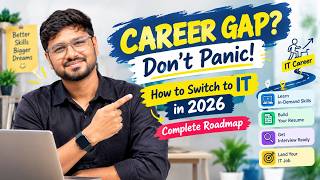 CAREER GAP Don’t Panic! How to Switch to IT in 2026 | Complete Roadmap