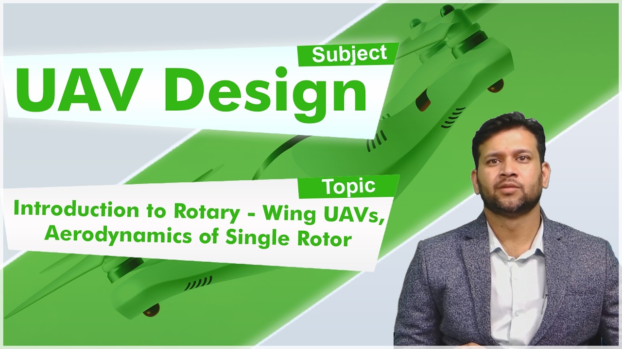 LEC18|UAV| Introduction to Rotary-Wing UAVs,Aerodynamics of Single Rotor by Mr.Nirmith Kumar Mishra