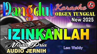 Izinkanlah - Karaoke (Nada Pria) Leo Waldy || Dangdut Orgen Tunggal - Audio Jernih
