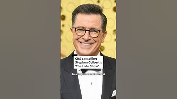 CBS cancels Stephen Colbert’s ‘The Late Show’