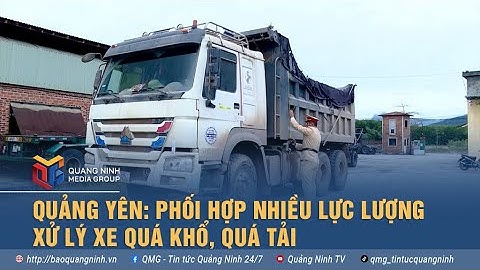 Quảng Yên: Phối hợp nhiều lực lượng xử lý xe quá khổ, quá tải