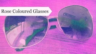 Rose Coloured Glasses (Original Song)