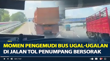 Viral, Momen Pengemudi Bus Ugal-ugalan di Jalan Tol Penumpang Malah Bersorak