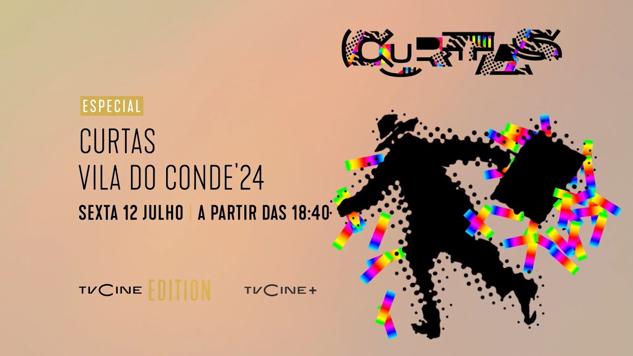 Especial Curtas Vila Do Conde' 24 | Sexta 12 Julho A Partir 18:40 | TVC EDITION