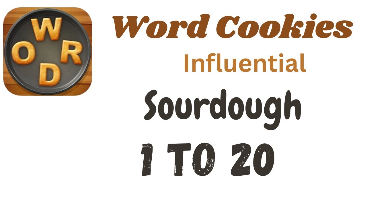 Word Cookies Sourdough Answers [1 to 20 Levels] | Under Influential Category