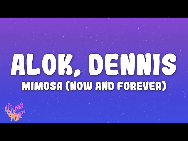 Alok, DENNIS - Mimosa (Now And Forever)