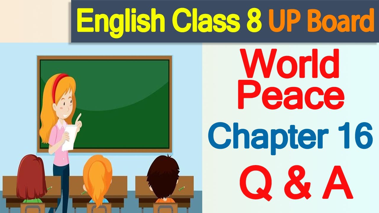 Ques - Ans, Chapter 16, World Peace, Class 8, English, UP Board