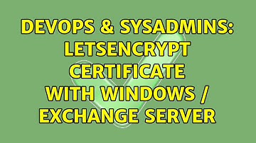 DevOps & SysAdmins: letsencrypt certificate with windows / exchange server