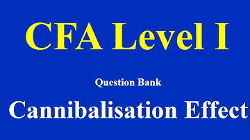 CFA Level 1 - Cannibalisation Effect- Question Bank