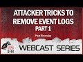 What Event Logs?  Part 1:  Attacker Tricks to Remove Event Logs