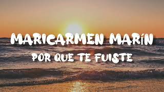 Maricarmen Marín - Por Que Te Fuiste (letra/lyrics)
