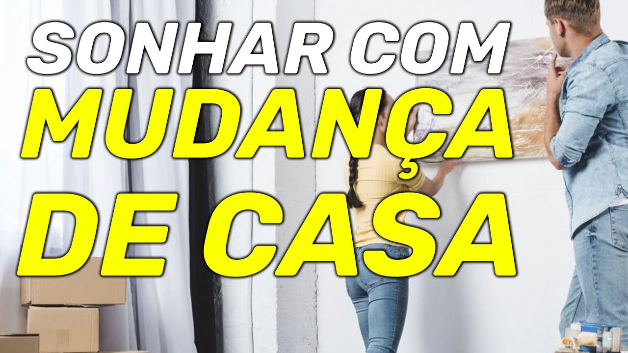 SONHAR COM MUDANÇA DE CASA: O que significa? Alerta importante! - YouTube