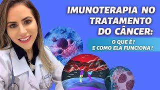 Imunoterapia No Tratamento Do Câncer O Que É? E Como Ela Funciona? - Por Dra. Lívia Gravina