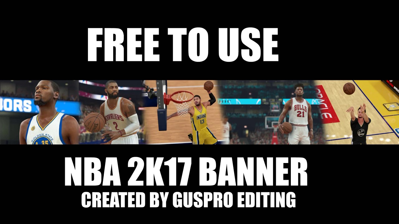 FREE TO USE NBA 2K17 TEMPLATE FOR YOUTUBE BANNERS! - YouTube