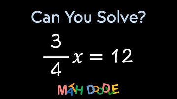 Solving Linear Equation “(3/4)𝑥 = 12” | Step-by-Step Algebra Solution - Math Doodle