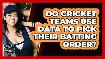 Do Cricket Teams Use Data To Pick Their Batting Order? - Go-To Cricket Guide